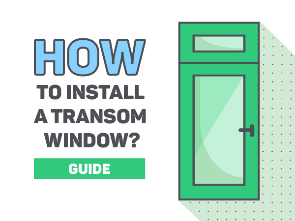 How to Install a Transom Window Above Door?